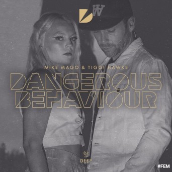 Mike Mago & Tiggi Hawke – Dangerous Behaviour