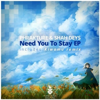 Phrakture & Shah Deys – Need You to Stay