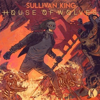 Sullivan King – House Of Wolves