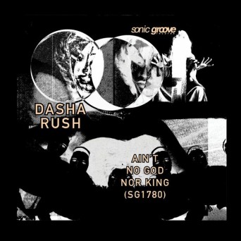 Dasha Rush – Ain’t No God Nor King