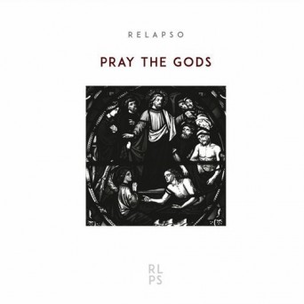 Relapso – Pray The Gods