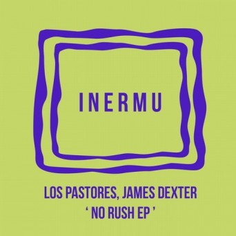 James Dexter, Los Pastores – No Rush EP