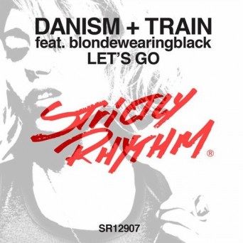Danism, blondewearingblack & Train (UK) – Let’s Go