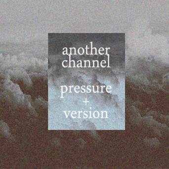 Another Channel – Pressure