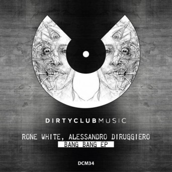 Alessandro Diruggiero & Rone White – Bang Bang EP