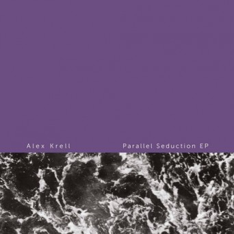 Alex Krell – Parallel Seduction EP