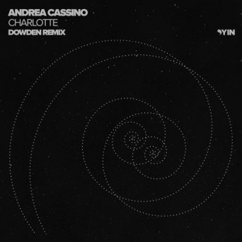 Andrea Cassino – Charlotte (Dowden Remix)
