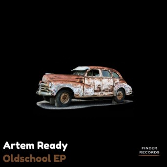 Artem Ready – Oldschool EP