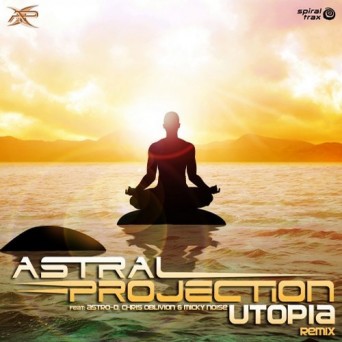 Astral Projection – Utopia (Astro-D & Chris Oblivion & Micky Noise Remix)