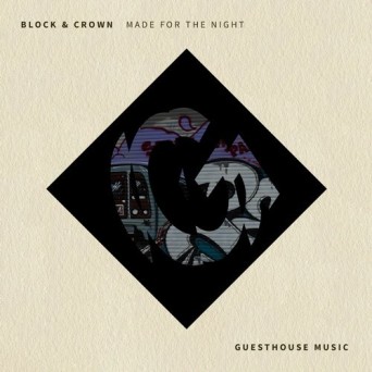 Block & Crown – Made for the Night