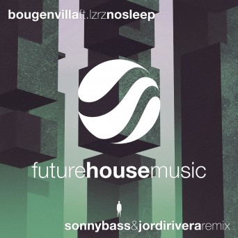 Bougenvilla – No Sleep (Sonny Bass & Jordi Rivera Remix)