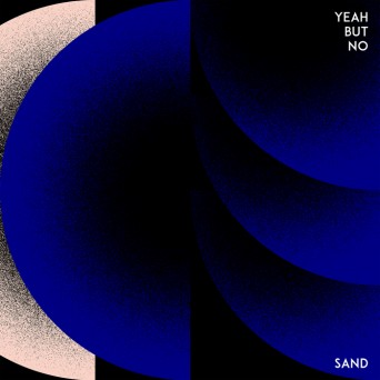 Yeah But No – Sand – EP