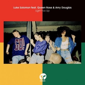Luke Solomon – Light You Up (feat. Queen Rose & Amy Douglas)