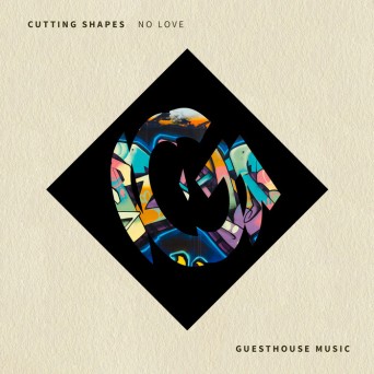 Cutting Shapes – No Love