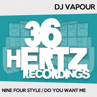 DJ Vapour – Nine Four Style / Do You Want Me