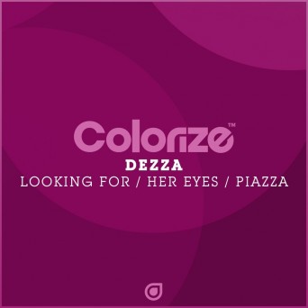 Dezza – Looking For / Her Eyes / Piazza