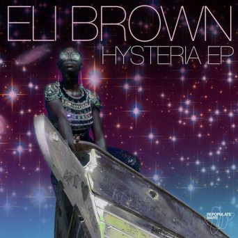 Eli Brown – Hysteria EP