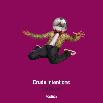 Crude Intentions – Get Down EP