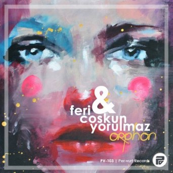 Feri & Coskun Yorulmaz – Orphon