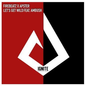 Firebeatz & Apster feat. Ambush – Let’s Get Wild
