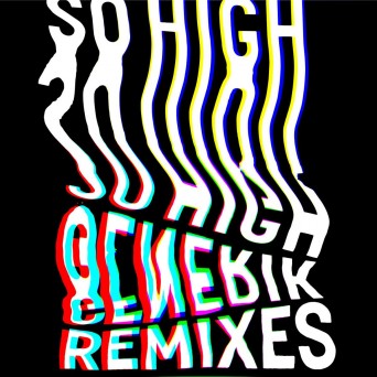 Generik – So High (Remixes)