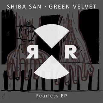 Green Velvet & Shiba San – Fearless EP
