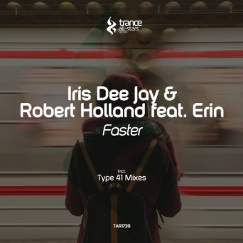 Iris Dee Jay & Robert Holland ft. Erin – Faster