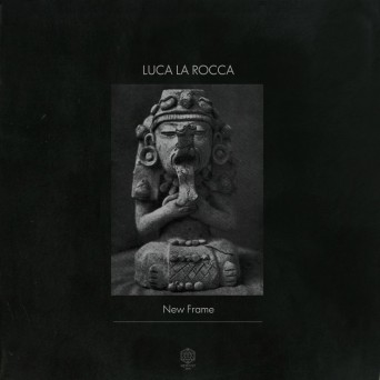 Luca La Rocca – New Frame EP
