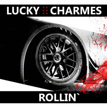 Lucky Charmes – Rollin’