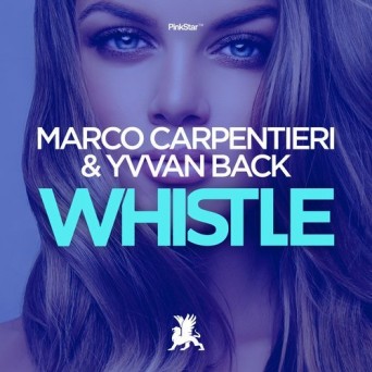 Marco Carpentieri & Yvvan Black – Whistle