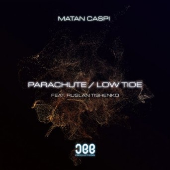 Matan Caspi & Ruslan Tishenko – Parachute / Low Tide