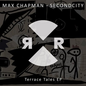 Max Chapman & Secondcity – Terrace Tales EP