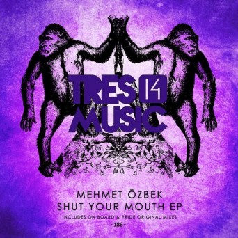 Mehmet Ozbek – Shut Your Mouth