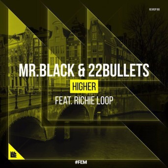 Mr.Black & 22 Bullets – Higher