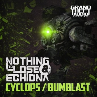 Nothing To Lose & Echidna – Cyclops / Bumblast