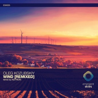 Oleg Kozubskiy – Wind [Remixed] (Astrion Remix)