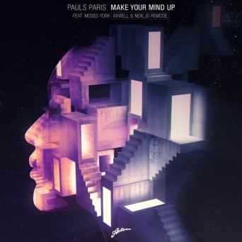 Pauls Paris & Moses York – Make Your Mind Up (Axwell & NEW_ID Remode)