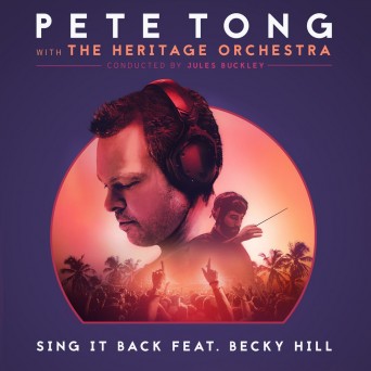Pete Tong, Jules Buckley & The Heritage Orchestra – Sing It Back (feat. Becky Hill)