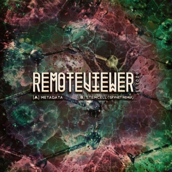 Remote Viewer – Metadata / Stem Cell (Skynet Remix)