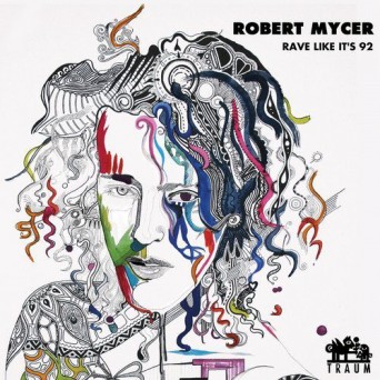 Robert Mycer – Rave Like It’s 92