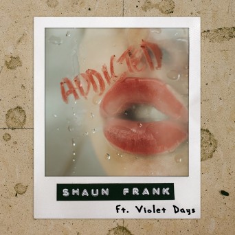Shaun Frank – Addicted (feat. Violet Days)