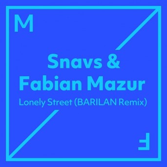 Snavs & Fabian Mazur – Lonely Street (BARILAN Remix)