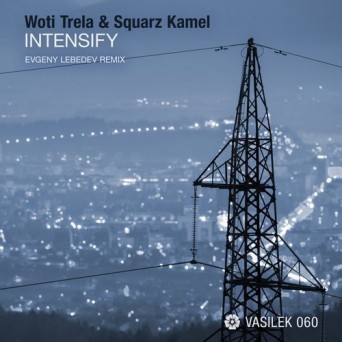 Squarz Kamel & Woti Trela – Intensify (Evgeny Lebedev Remix)