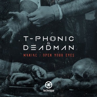 T-Phonic & Deadman – Maniac / Open Your Eyes