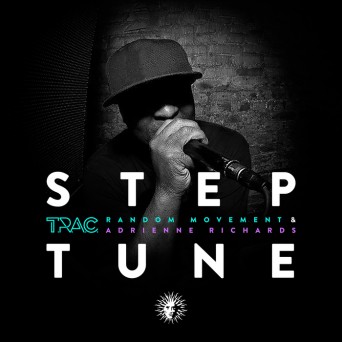 T.R.A.C. feat. Random Movement & Adrienne Richards – Step Tune
