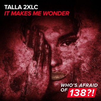 Talla 2XLC – It Makes Me Wonder