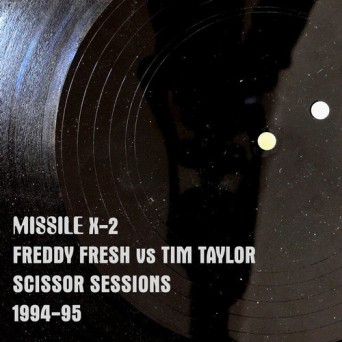 Tim Taylor & Freddie Fresh – Scissor Sessions 1994-95