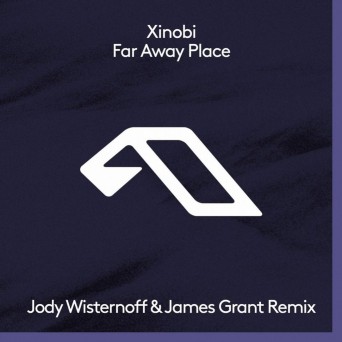 Xinobi – Far Away Place (Jody Wisternoff & James Grant Remix)