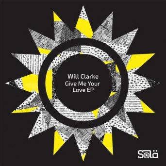 Will Clarke – Give Me Your Love EP