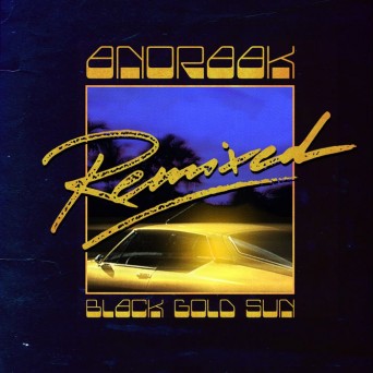 Anoraak – Black Gold Sun Remixed